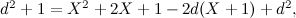 $d^2 + 1 = X^2+2X+1-2d(X+1)+d^2,$